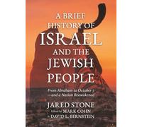 A Brief History of Israel and the Jewish People: From Abraham to October 7-and a Nation Reawakened