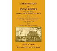 A Brief History Of Jacob Wismer and a Complete Genealogical Family Register