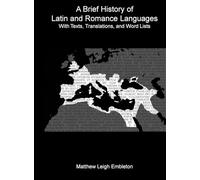 A Brief History of Latin and Romance Languages: With Texts, Translations, and Word Lists