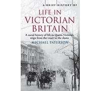 A Brief History of Life in Victorian Britain