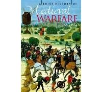 A Brief History Of Medieval Warfare