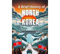 A Brief History of North Korea