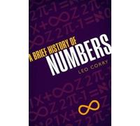 A Brief History of Numbers by Corry, Leo [Hardback] NEUF
