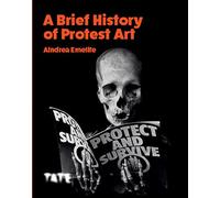 A Brief History of Protest Art /anglais