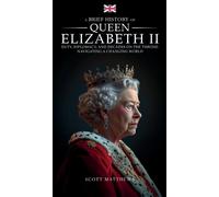 A Brief History Of Queen Elizabeth Ii - Duty, Diplomacy, And Decades On The Throne