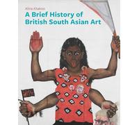A Brief History of South Asian Art /anglais