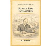 A Brief History of Supply Side Economics