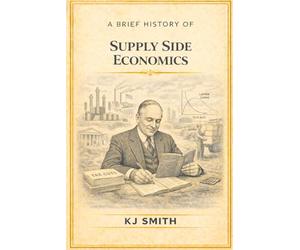 A Brief History of Supply Side Economics