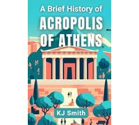 A Brief History of the Acropolis of Athens