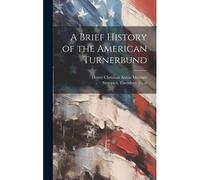 A Brief History Of The American Turnerbund