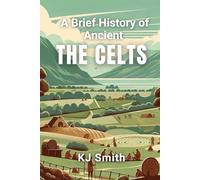 A Brief History of the Ancient Celts