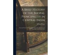 A Brief History Of The Bhopal Principality In Central India