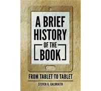 A Brief History of the Book by Steven K. Galbraith Steven K. Galbraith (Auteur)