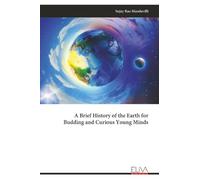 A Brief History of the Earth for Budding and Curious Young Minds
