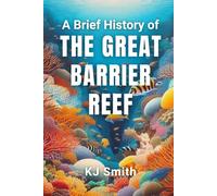 A Brief History of the Great Barrier Reef