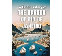 A Brief History of the Harbour of Rio de Janeiro