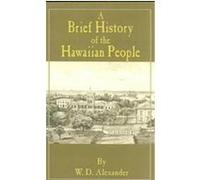 A Brief History of the Hawaiian People W. D. Alexander (Auteur)