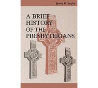 A Brief History of the Presbyterians