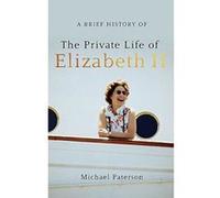 A Brief History of the Private Life of Elizabeth II, Updated Edition (Brief Histories) - [Version Originale] Inconnu (Auteur)