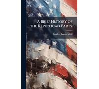 A Brief History of the Republican Party