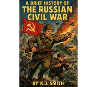 A Brief History of the Russian Civil War