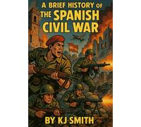 A Brief History of the Spanish Civil War