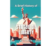 A Brief History of the Statue of Liberty