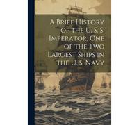 A Brief History Of The U. S. S. Imperator, One Of The Two Largest Ships In The U. S. Navy