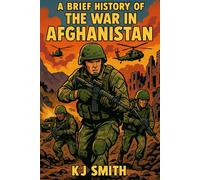 A Brief History of the War in Afghanistan