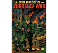 A Brief History of the Yugoslav Wars