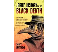 A Brief History On The Black Death - The Black Plague Unveiled