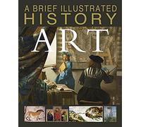 A Brief Illustrated History Of Art