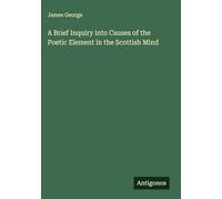 A Brief Inquiry into Causes of the Poetic Element in the Scottish Mind