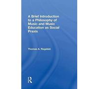 A Brief Introduction To A Philosophy Of Music And Music Education As Social Praxis