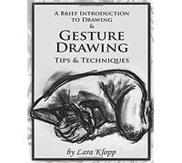 A Brief Introduction To Drawing & Gesture Drawing: Tips And Techniques