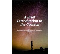 A Brief Introduction to the Cosmos