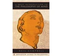 A Brief Introduction to the Philosophy of Mind by Neil Campbell Neil Campbell (Auteur)