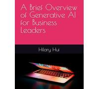 A Brief Overview of Generative AI for Business Leaders