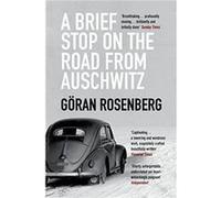 A Brief Stop on the Road from Auschwitz by Goran Rosenberg Rosenberg, Goran (Auteur)