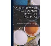 A Brief Survey Of New Zealand's State Life Insurance: Specially Prepared For Distribution At The World's Fair, St. Louis