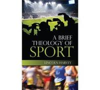 A Brief Theology Of Sport (Paperback) Lincoln Harvey, (Auteur)