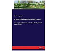 A Brief View Of Constitutional Powers,