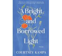 A Bright and Borrowed Light: Poems - Intimate Poetry Offering Catharsis, Validation, and Comfort