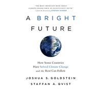A Bright Future: How Some Countries Have Solved Climate Change and the Rest Can Follow