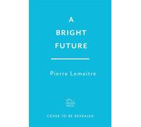 A Bright Future The third novel of epic adventure in 'The Glorious Years' series - Pierre Lemaitre - Tinder Press - ebook (ePub) - Livre