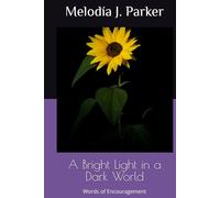 A Bright Light in a Dark World: Words of Encouragement