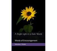 A Bright Light in a Dark World: Words of Encouragement