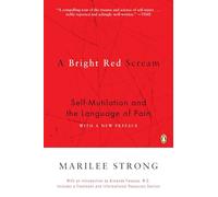 A Bright Red Scream: Self-Mutilation and the Language of Pain