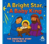 A Bright Star, A Baby King: The Christmas Story to Color