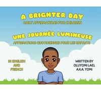 A Brighter Day - Une Journée Lumineuse - Bilingual English/French Affirmations Book For Children